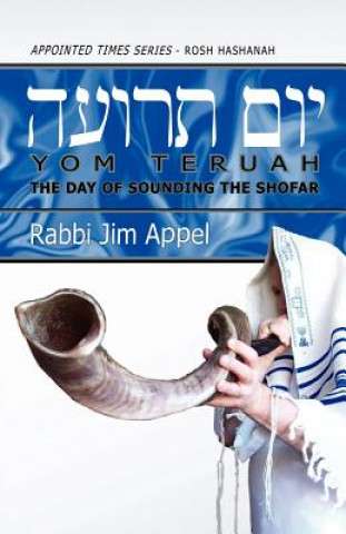 Kniha Rosh Hashanah, Yom Teruah, The Day of Sounding the Shofar Rabbi Jim Appel