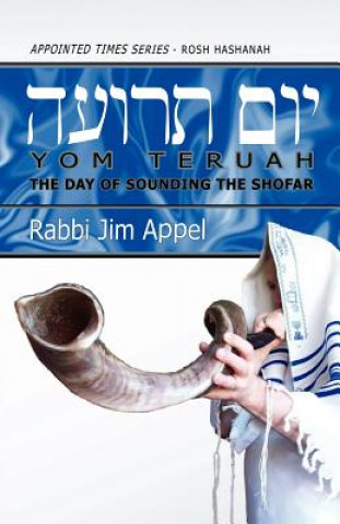 Livre Rosh Hashanah, Yom Teruah, The Day of Sounding the Shofar Rabbi Jim Appel