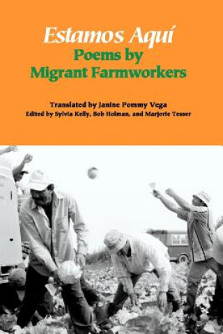 Könyv Estamos Aqui: Poems by Migrant Farmworkers Sylvia Kelly