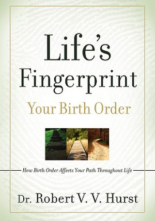 Carte Life's Fingerprint: How Birth Order Affects Your Path Throughout Life Robert V. V. Hurst