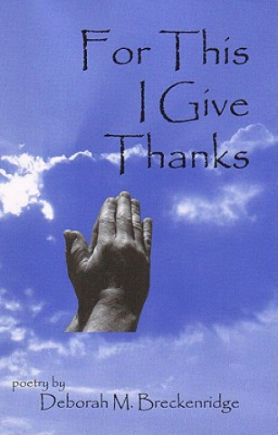 Libro For This I Give Thanks Deborah M. Breckenridge