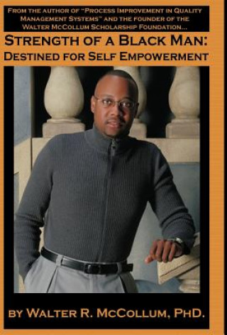 Könyv Strength of a Black Man: Destined for Self-Empowerment Walter R. McCollum