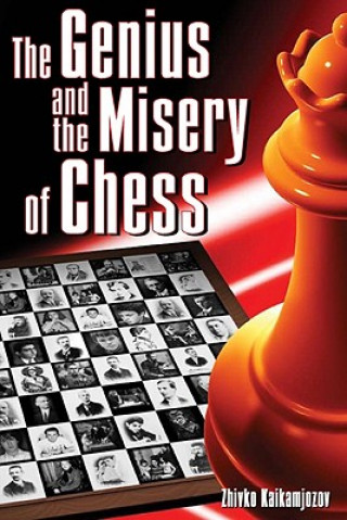 Kniha The Genius and the Misery of Chess Zhivko Kaikamjozov