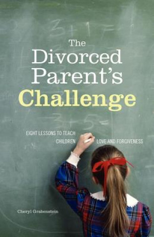 Βιβλίο The Divorced Parent's Challenge: Eight Lessons to Teach Children Love and Forgiveness Cheryl Collier Grabenstein