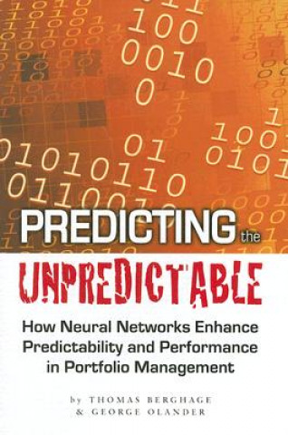 Kniha Predicting the Unpredictable: How Neural Networks Enhance Predictability and Performance in Portfolio Management Thomas Berghage