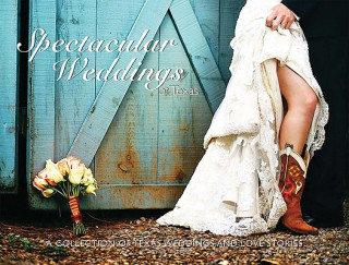 Książka Spectacular Weddings of Texas: A Collection of Texas Weddings and Love Stories Jolie Carpenter