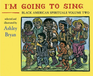 Kniha I'm Going to Sing, Black American Spirituals, Volume Two Ashley Bryan