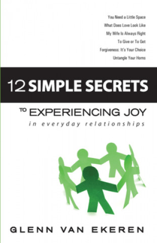 Kniha 12 Simple Secrets to Experiencing Joy In Everyday Relationships Glenn Van Ekeren