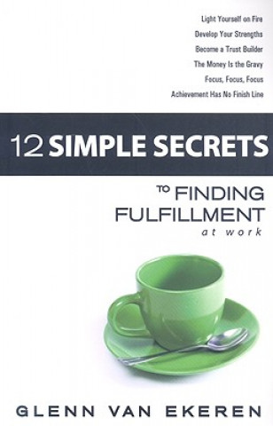 Kniha 12 Simple Secrets to Finding Fulfillment at Work Glenn Van Ekeren