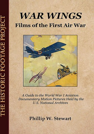 Kniha War Wings: Films of the First Air War Phillip W. Stewart