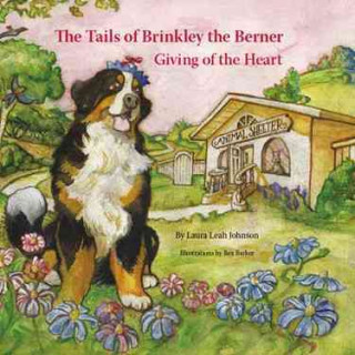 Kniha The Tails of Brinkley the Berner: Giving of the Heart Laura Leah Johnson