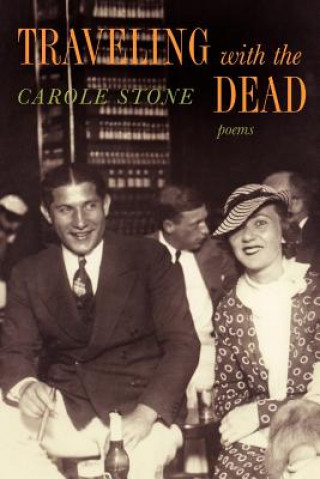 Kniha Traveling With the Dead Carole Stone