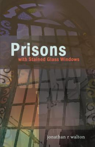 Knjiga Prisons with Stained Glass Windows Jonathan R Walton