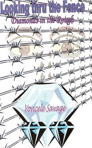 Book Looking thru the Fence/ Diamonds in the Rough Voncele Savage