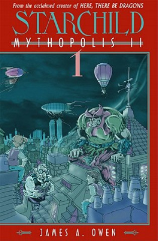 Könyv Starchild: Mythopolis II Volume 1 James A. Owen