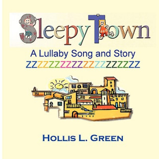 Carte Sleepy Town Lullaby -Song and Story Hollis Lynn Green
