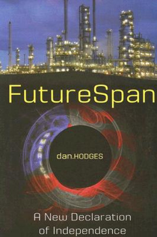 Knjiga Futurespan: Forging a Workable Solution to America's Energy Crisis Dan Hodges