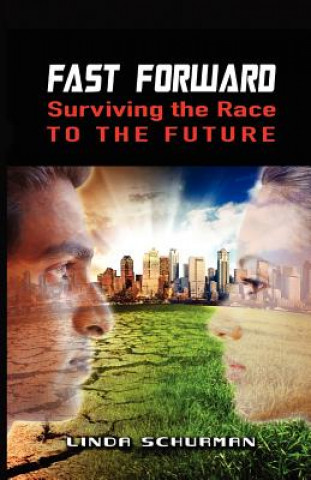 Kniha Fast Forward: Surviving the Race to the Future Linda Schurman