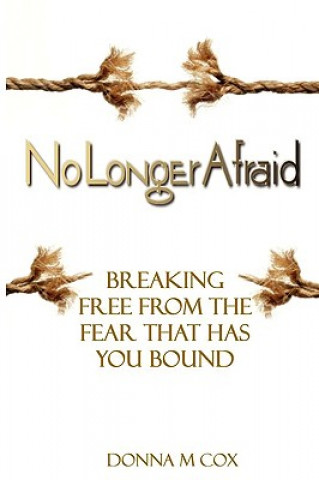 Könyv No Longer Afraid: Breaking Free from the Fear That Has You Bound Donna McNeill Cox