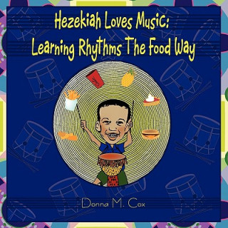 Carte Hezekiah Loves Music: Learning Rhythms the Food Way Donna McNeil Cox