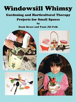 Kniha Windowsill Whimsy, Gardening & Horticultural Therapy Projects for Small Spaces Hank Bruce