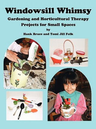 Knjiga Windowsill Whimsy, Gardening & Horticultural Therapy Projects for Small Spaces Hank Bruce