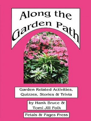 Kniha Along the Garden Path; Garden Related Activities, Quizzes, Stories & Trivia Hank Bruce