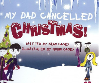 Könyv My Dad Cancelled Christmas! Sean Casey