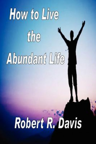 Książka How to Live the Abundant Life Robert R. Davis