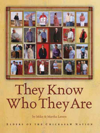 Book They Know Who They Are: Elders of the Chickasaw Nation Mike Larsen