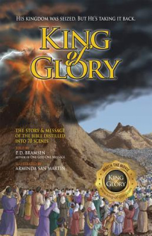 Kniha King of Glory: The Story & Message of the Bible Distilled Into 70 Scenes P. D. Bramsen