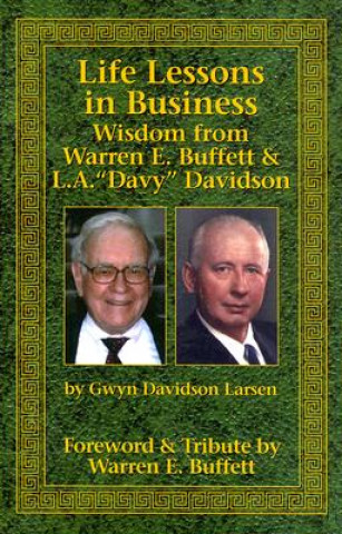 Kniha Life Lessons in Business: Wisdom from Warren E. Buffett & L.A. "Davy" Davidson Gwyn Davidson Larsen