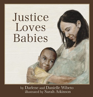 Livre Justice Loves Babies Darlene Wibeto