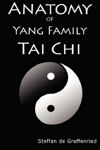 Buch Anatomy of Yang Family Tai Chi Steffan De Graffenried