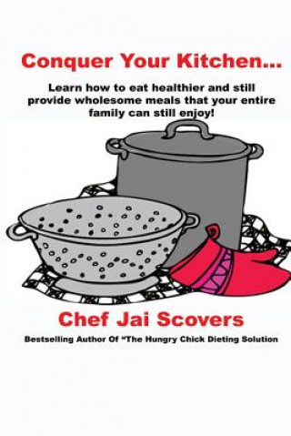 Książka Conquer Your Kitchen... Chef Jai Scovers