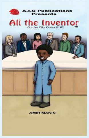 Könyv Ali the Inventor Guides City Council! #2 Amir Makin