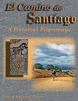 Książka El Camino de Santiago a Pictorial Pilgrimage Jim Clem