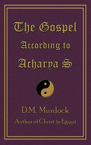 Książka The Gospel According to Acharya S D. M. Murdock