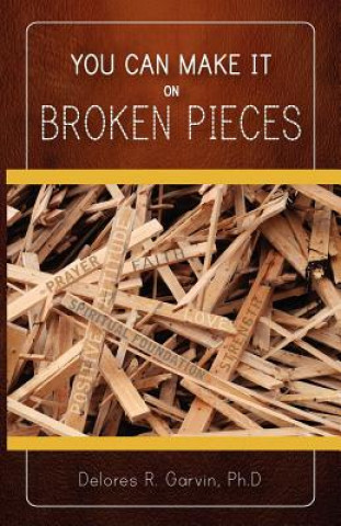 Carte You Can Make It on Broken Pieces Delores R. Garvin