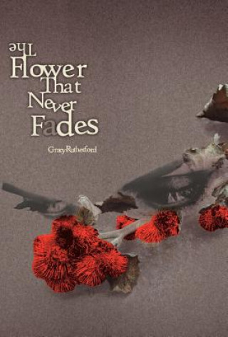 Carte The Flower That Never Fades Gracy Jane Rutherford