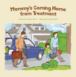 Livre Mommy'S Coming Home from Treatment Denise D. Crosson