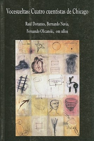 Könyv Vocesueltas: Cuatro Cuentistas de Chicago Raul Dorantes