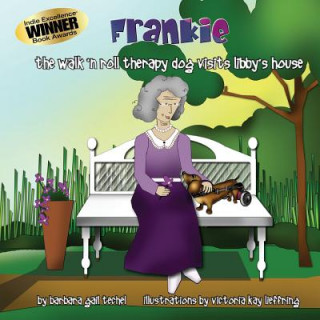 Knjiga Frankie, the Walk 'N Roll Therapy Dog Visits Libby's House Barbara Gail Techel