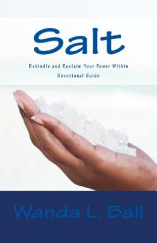 Kniha Salt: Reclaim and Rekindle Your Power Within - Devotional Guide Mrs Wanda L. Ball