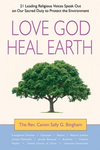 Kniha Love God, Heal Earth Sally G. Bingham