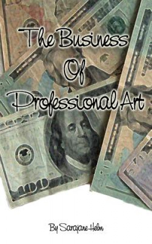 Kniha Business of Professional Art Sarajane Helm
