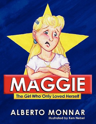 Könyv Maggie The Girl Who Only Loved Herself Alberto Monnar