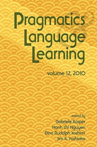 Carte Pragmatics and Language Learning Volume 12 Gabriele Kasper