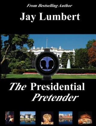 Könyv The Presidential Pretender Jay Lumbert