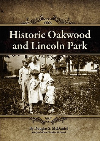 Kniha Historic Oakwood and Lincoln Park Douglas Stuart McDaniel